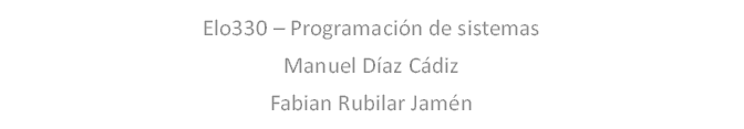 Elo330  Programacin de sistemas
Manuel Daz Cdiz
Fabian Rubilar Jamn
